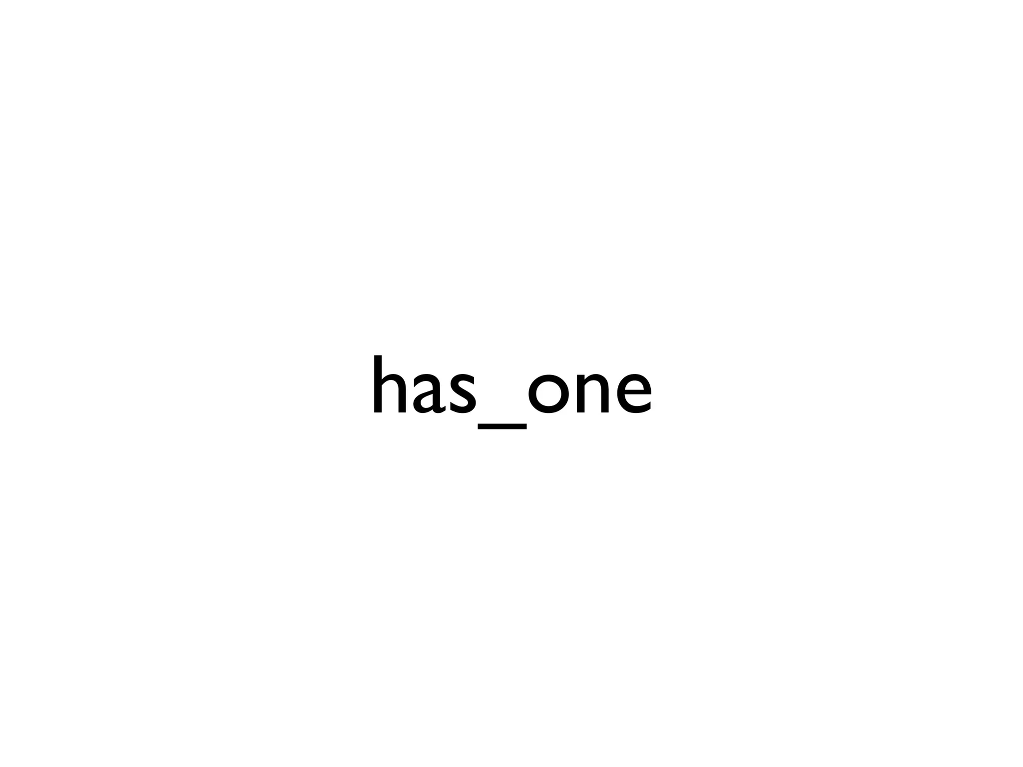 has_one
 