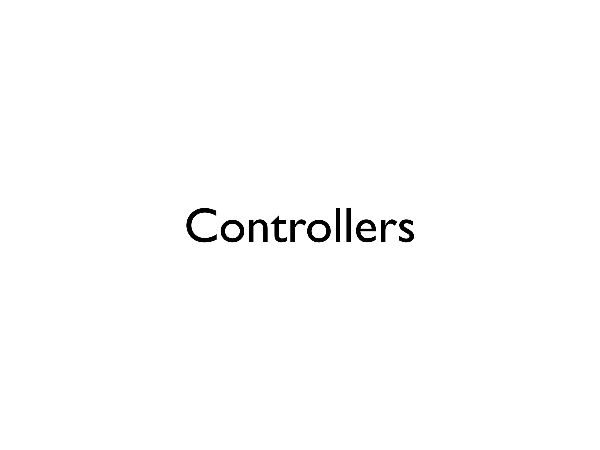 Controllers
 