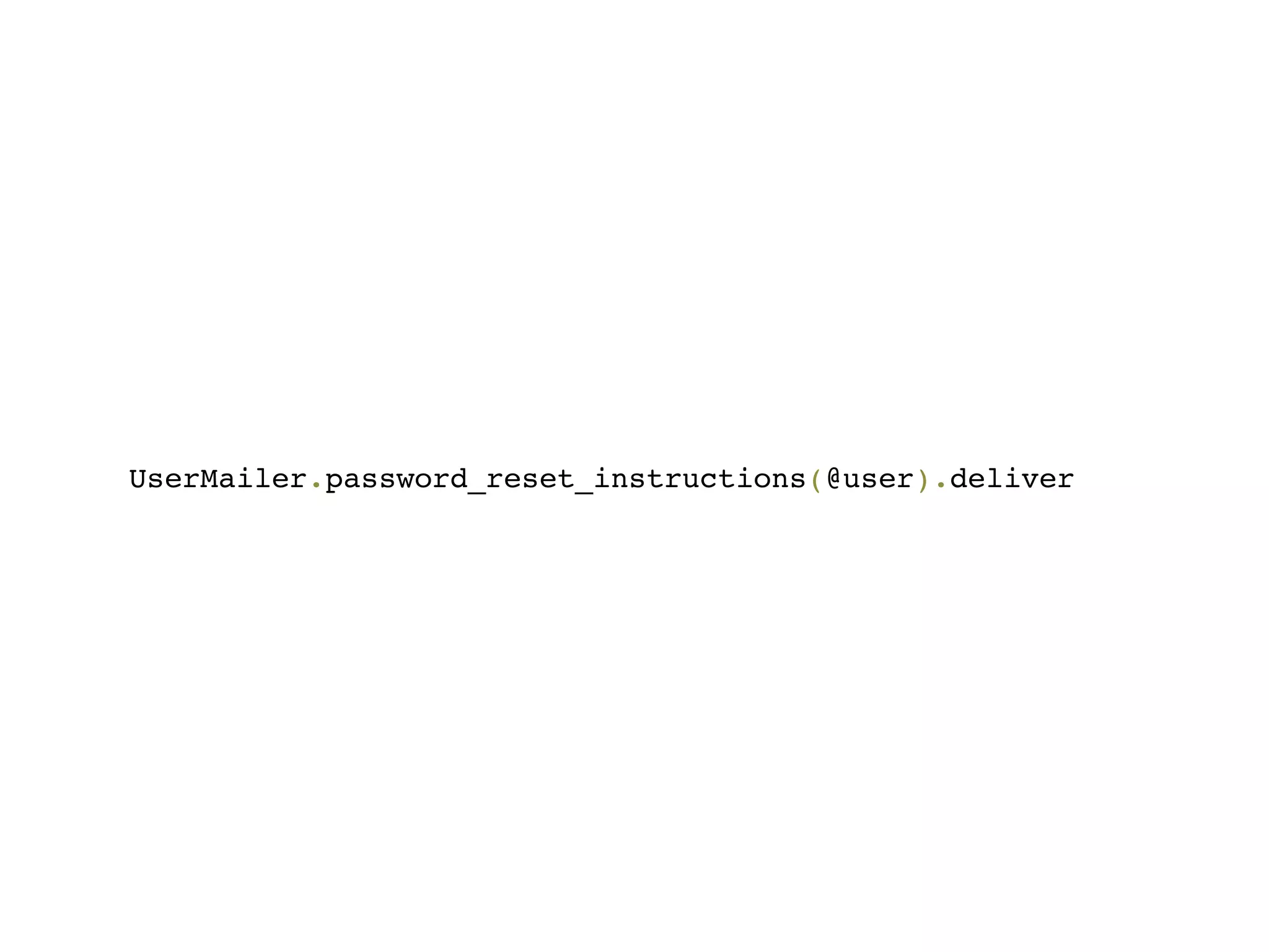 UserMailer.password_reset_instructions(@user).deliver
 