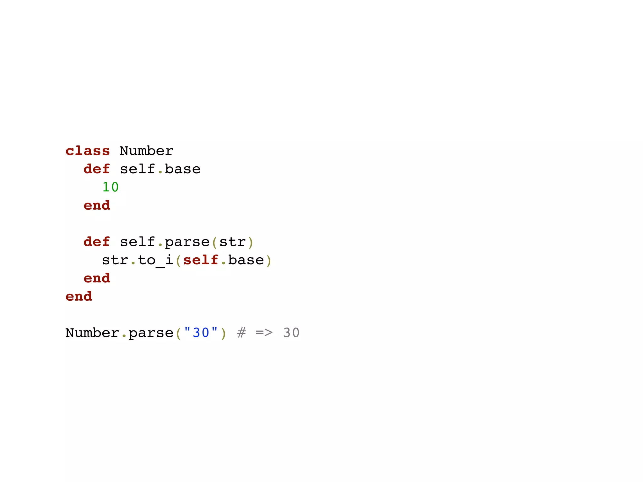 class Number
  def self.base
    10
  end

  def self.parse(str)
    str.to_i(self.base)
  end
end

Number.parse("30") # => 30
 