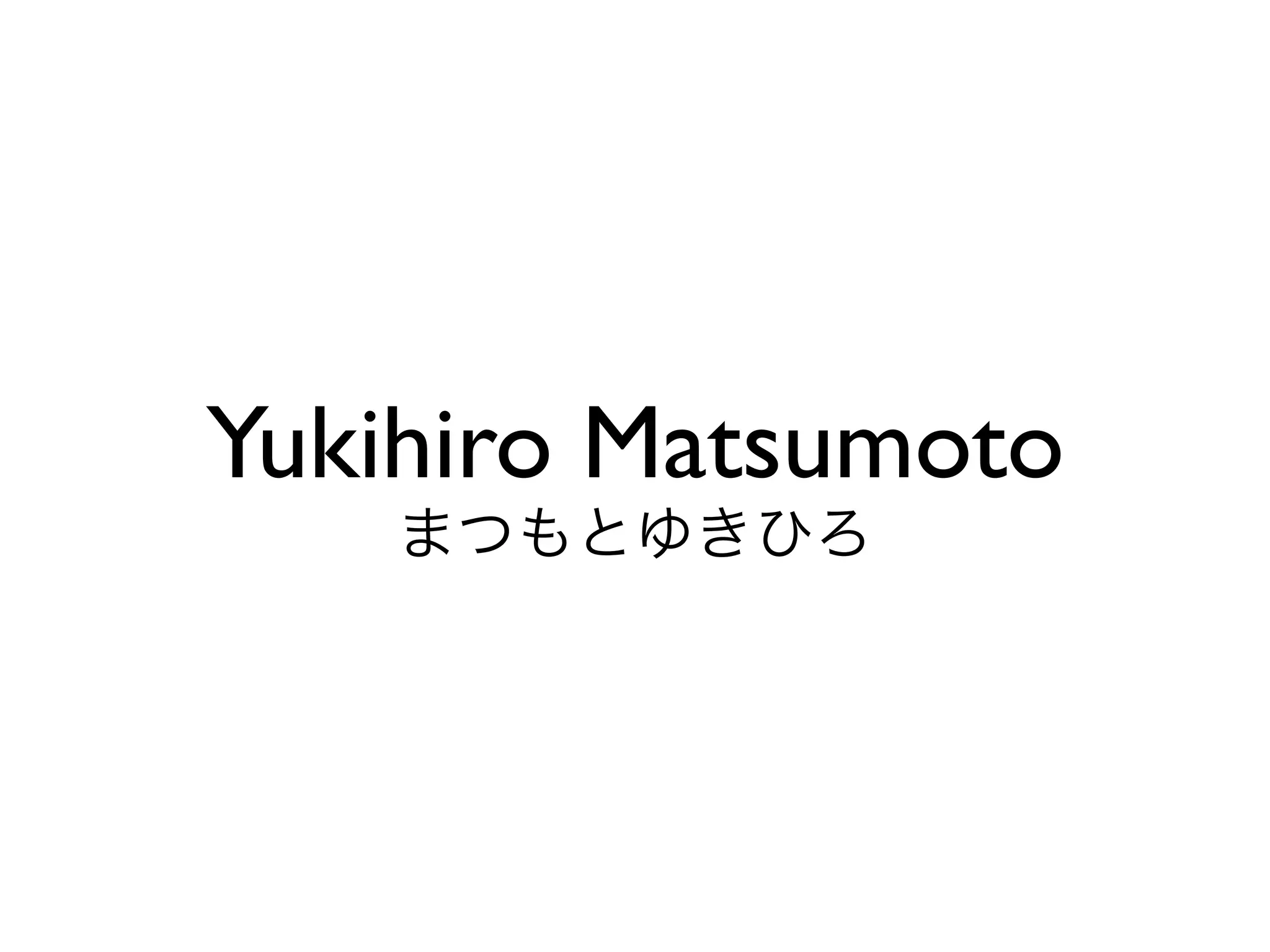 Yukihiro Matsumoto
 