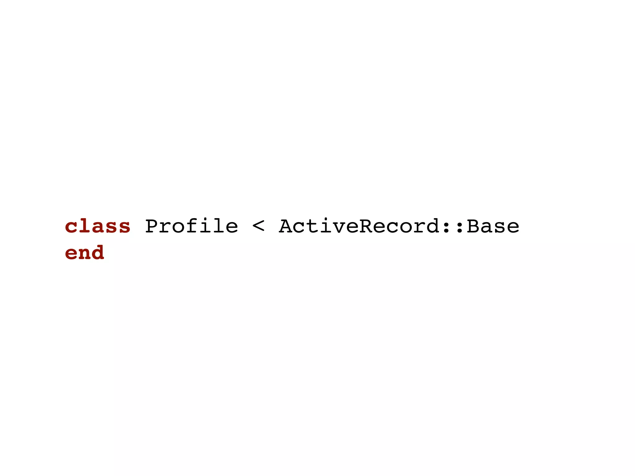 class Profile < ActiveRecord::Base
end
 