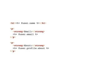 <h1><%= @user.name %></h1>

<p>
  <strong>Email:</strong>
  <%= @user.email %>
</p>

<p>
  <strong>About:</strong>
  <%= @user.profile.about %>
</p>
 