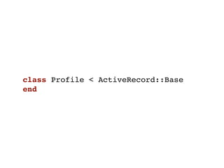 class Profile < ActiveRecord::Base
end
 