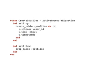class CreateProfiles < ActiveRecord::Migration
  def self.up
    create_table :profiles do |t|
      t.integer :user_id
      t.text :about
      t.timestamps
    end
  end

  def self.down
    drop_table :profiles
  end
end
 