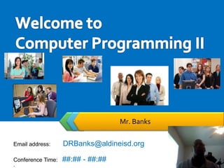 Mr. Banks
Email address: DRBanks@aldineisd.org
Conference Time: ##:## - ##:## Room: 1311
 
