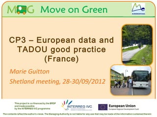 Your logo
                                    Here




CP3 – European data and
 TADOU good practice
       (France)
Marie Guitton
Shetland meeting, 28-30/09/2012
 