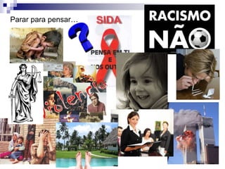 Parar para pensar…
 