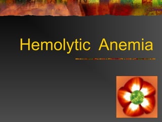 Hemolytic Anemia
 