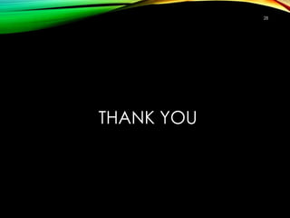 28
THANK YOU
 