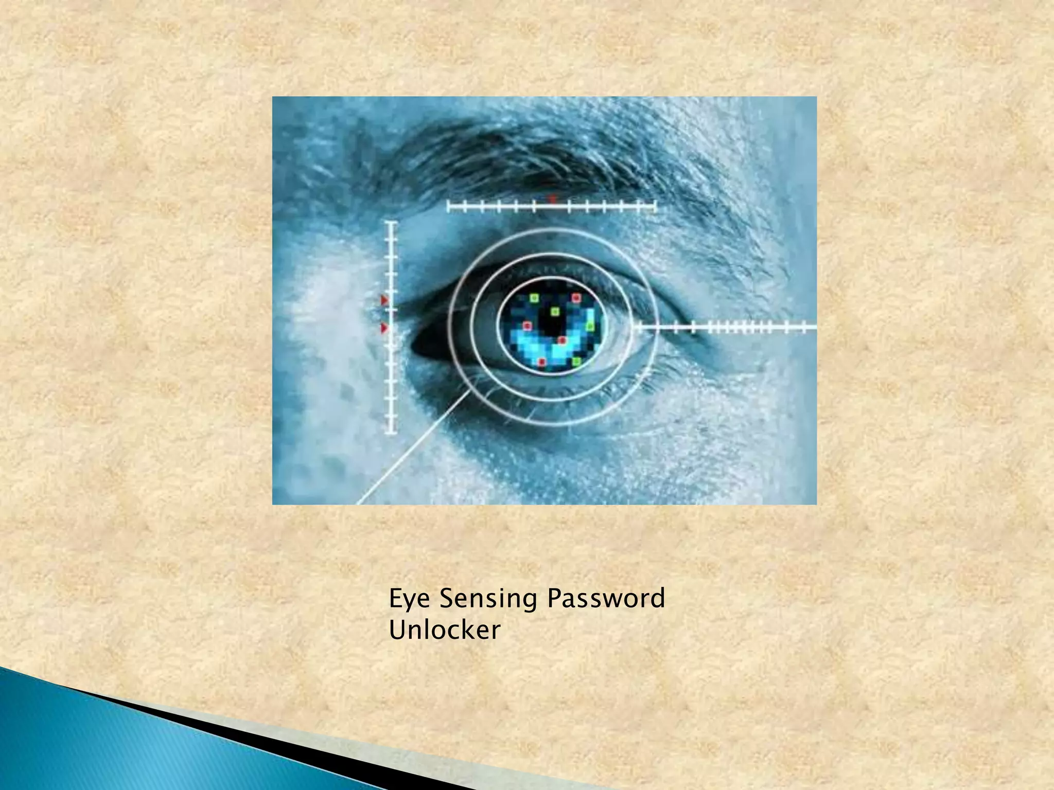 Eye Sensing Password
Unlocker
 
