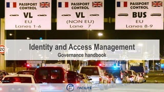 Identity and Access Management
Governance handbook
 