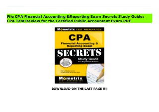 DOWNLOAD ON THE LAST PAGE !!!!
Download Here https://ebooklibrary.solutionsforyou.space/?book=1609714768 CPA Financial Accounting &Reporting Exam Secrets helps you ace the Certified Public Accountant Exam, without weeks and months of endless studying. Our comprehensive CPA Financial Accounting &Reporting Exam Secrets study guide is written by our exam experts, who painstakingly researched every topic and concept that you need to know to ace your test. Our original research reveals specific weaknesses that you can exploit to increase your exam score more than you've ever imagined. CPA Financial Accounting &Reporting Exam Secrets includes: The 5 Secret Keys to CPA Exam Success: Time is Your Greatest Enemy, Guessing is Not Guesswork, Practice Smarter, Not Harder, Prepare, Don't Procrastinate, Test Yourself A comprehensive General Strategy review including: Make Predictions, Answer the Question, Benchmark, Valid Information, Avoid Fact Traps, Milk the Question, The Trap of Familiarity, Eliminate Answers, Tough Questions, Brainstorm, Read Carefully, Face Value, Prefixes, Hedge Phrases, Switchback Words, New Information, Time Management, Contextual Clues, Don't Panic, Pace Yourself, Answer Selection, Check Your Work, Beware of Directly Quoted Answers, Slang, Extreme Statements, Answer Choice Families A comprehensive Content review including: Revenue Recognition, Long-Term Construction Contracts, Leases, Inventories, Changing Prices, Depreciable Assets and Depreciation, Long-Term Liabilities, Stockholders' Equity, Foreign Currency, Earnings Per Share, Statement of Cash Flows, Income Taxes, Partnerships, Personal Financial Statements, Changing Prices, Business Combinations, Equity, Consolidated Financial Statements, Intercompany Transactions, Combined Financial Statements, and much more... Download Online PDF CPA Financial Accounting &Reporting Exam Secrets Study Guide: CPA Test Review for the Certified Public Accountant Exam Download PDF CPA Financial Accounting
&Reporting Exam Secrets Study Guide: CPA Test Review for the Certified Public Accountant Exam Read Full PDF CPA Financial Accounting &Reporting Exam Secrets Study Guide: CPA Test Review for the Certified Public Accountant Exam
File CPA Financial Accounting &Reporting Exam Secrets Study Guide:
CPA Test Review for the Certified Public Accountant Exam PDF
 