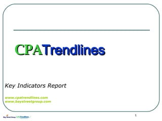 Key Indicators Report www.cpatrendlines.com www.baystreetgroup.com CPA Trendlines 