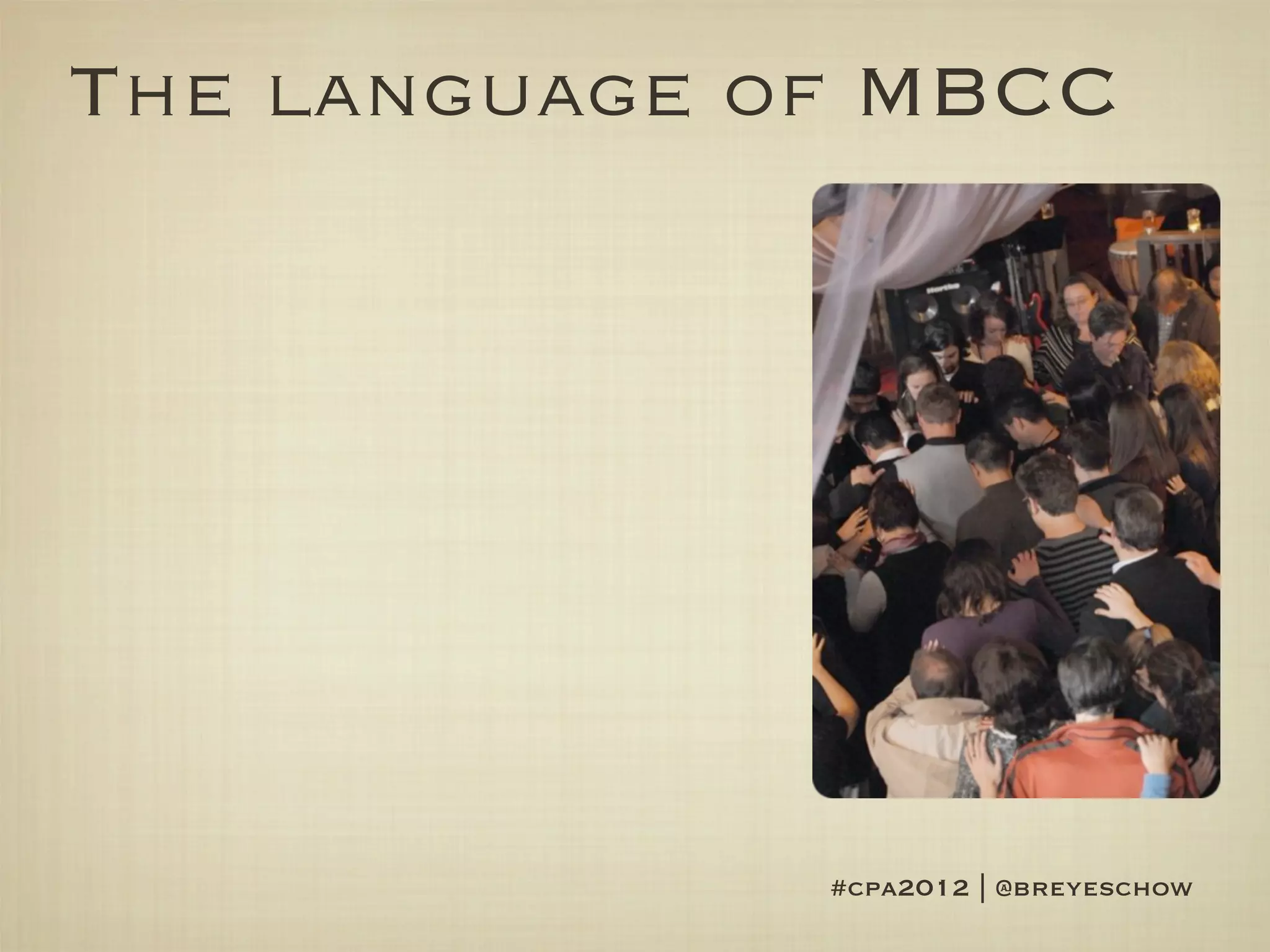 The language of MBCC




              #cpa2012 | @breyeschow
 
