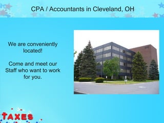 CPA / Accountants in Cleveland, OH




 We are conveniently
      located!

 Come and meet our
Staff who want to work
        for you.
 