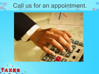 Call us for an appointment.
 