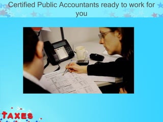 Certified Public Accountants ready to work for
                     you
 