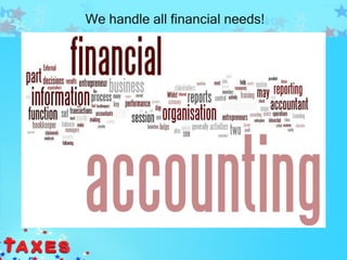 We handle all financial needs!
 