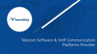 Telecom Software & VoIP Communication
Platforms Provider
 