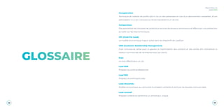 42 43
Baromètre du
Lead 2020
GLOSSAIRE
Coregistration
Technique de collecte de profils opt-in via un site partenaire en vue d’un abonnement newsletter, d’une
participation à un jeu-concours ou d’une inscription à un service.
Comparateur
Site permettant de comparer les produits et services de plusieurs annonceurs et effectuant une redirection
du trafic sur les sites annonceurs.
CPL (Coût Par Lead)
Le modèle économique majeur utilisé dans les dispositifs de LeadGen.
CRM (Customer Relationship Management)
Outil commercial utilisé pour la gestion et l’optimisation des contacts et des ventes afin d’améliorer la
relation commerciale de l’entreprise avec ses clients.
Ecpc
Le coût effectif pour un clic
Lead B2B
Prospect au profil professionnel.
Lead B2C
Prospect au profil particulier.
Lead descendu
Modèle économique qui rémunère le prospect contacté et joint par les équipes commerciales.
Lead exclusif
Prospect collecté et transmis à un annonceur unique.
 