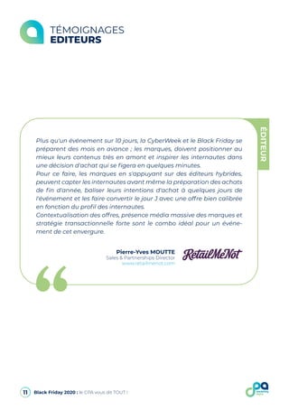 TÉMOIGNAGES
EDITEURS
11 Black Friday 2020 : le CPA vous dit TOUT !
Pierre-Yves MOUTTE
Sales & Partnerships Director
www.re...