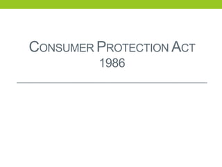 CONSUMER PROTECTION ACT
1986

 