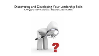 Discovering and Developing Your Leadership Skills CPA QLD Country Conference - Presenter Andrew Griffiths 