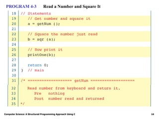 Computer Science: A Structured Programming Approach Using C 16
PROGRAM 4-3 Read a Number and Square It
 