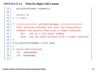 Computer Science: A Structured Programming Approach Using C 15
PROGRAM 4-6 Print Six Digits with Comma
 