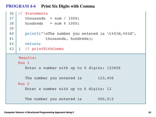 Computer Science: A Structured Programming Approach Using C 16
PROGRAM 4-6 Print Six Digits with Comma
 