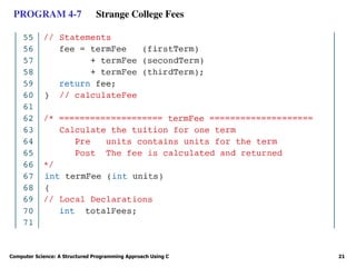 Computer Science: A Structured Programming Approach Using C 21
PROGRAM 4-7 Strange College Fees
 