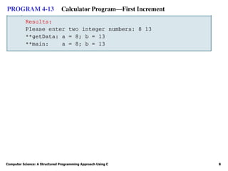 Computer Science: A Structured Programming Approach Using C 8
PROGRAM 4-13 Calculator Program—First Increment
 