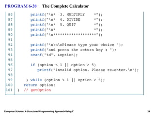 Computer Science: A Structured Programming Approach Using C 26
PROGRAM 6-28 The Complete Calculator
 