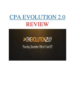 CPA EVOLUTION 2.0
REVIEW
 