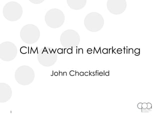 CIM Award in eMarketing John Chacksfield 