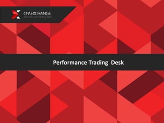 Performance Trading Desk
 