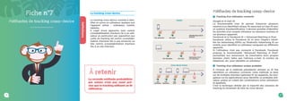 27
Méthodes de tracking cross-device
Fiche n°7
Définitions
Le tracking cross-device
Le tracking cross-device consiste à iden-
tifier et suivre un utilisateur quelque soit
l’appareil utilisé : ordinateur, mobile,
tablette.
Il s’agit d’une approche User centric
(comptabilisation d’actions lié à un utili-
sateur en particulier) par opposition aux
outils de tracking Ad centric (comptabi-
lisation d’actions liés à une annonce) ou
Site centric (comptabilisation d’actions
liés à un site internet).
Méthodes de tracking cross-device
Tracking d’un utilisateur connecté
Google et le User ID
La fonctionnalité User ID permet d’associer plusieurs
sessions à un identifiant unique. En associant un User ID avec
un système d’authentification, il devient possible d’identifier
les activités d’un compte utilisateur sur plusieurs sessions et
sur plusieurs appareils.
Facebook et le Facebook ID + Advanced Matching in Pixel
Facebook utilise le Facebook ID et ainsi l’Apple’s Identi-
fier for Advertising (IDFA) ou l’Android’s Advertising ID sur
mobile, pour identifier un utilisateur naviguant sur différents
appareils.
Si l’utilisateur n’est pas connecté à Facebook, Facebook
propose la fonctionnalité “Advanced Matching in Pixel”
permettant aux annonceurs de transmettre leurs propres
données client, telles que l’adresse e-mail, le numéro de
téléphone, etc. pour identifier un utilisateur.
Tracking d’un utilisateur unique probable
À l’inverse de la méthode précédente utilisant un ID fixe
identifiant un utilisateur connecté, cette méthode se base
sur de multiples données (adresses IP, les appareils, les navi-
gateurs ou les applications) pour identifier un probable utili-
sateur unique en créant des combinaisons entre utilisateurs
et appareils.
C’est la technique utilisée par la majorité des solutions de
tracking se réclamant de faire du cross-device.
La seconde méthode probabiliste
par nature n’est pas aussi pré-
cise que le tracking utilisant un ID
utilisateur.
À retenir
Clic Bannière
Clic Bannière
Clic
Bannière
Clic
Bannière
Clic
SEA
Clic
SEO
Achat
Mobile
Laptop
Cross device fusion
Clic SEA
Clic SEA
Attribution DLP :
Aucun
Attribution DLP :
Clic bannière
(Customer Journey)
(Customer Journey)
(Customer Journey)
26
 