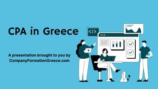 A presentation brought to you by
CompanyFormationGreece.com
CPA in Greece
 