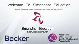 Welcome To Simandhar Education
Official Partner of Becker Professional Education and AICPA USA
 