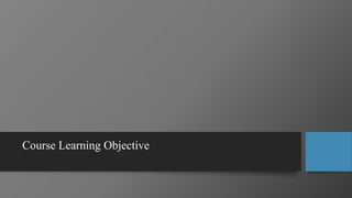 Course Learning Objective
 