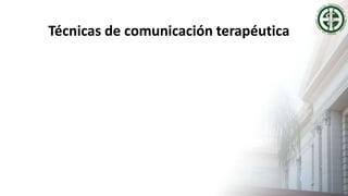 Técnicas de comunicación terapéutica
 