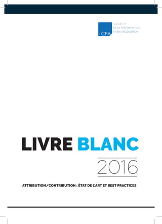 LIVRE BLANC
2016
Attribution/contribution : état de l’art et best practices
 