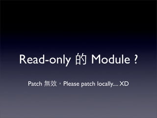 Read-only           Module ?
 Patch   Please patch locally.... XD
 