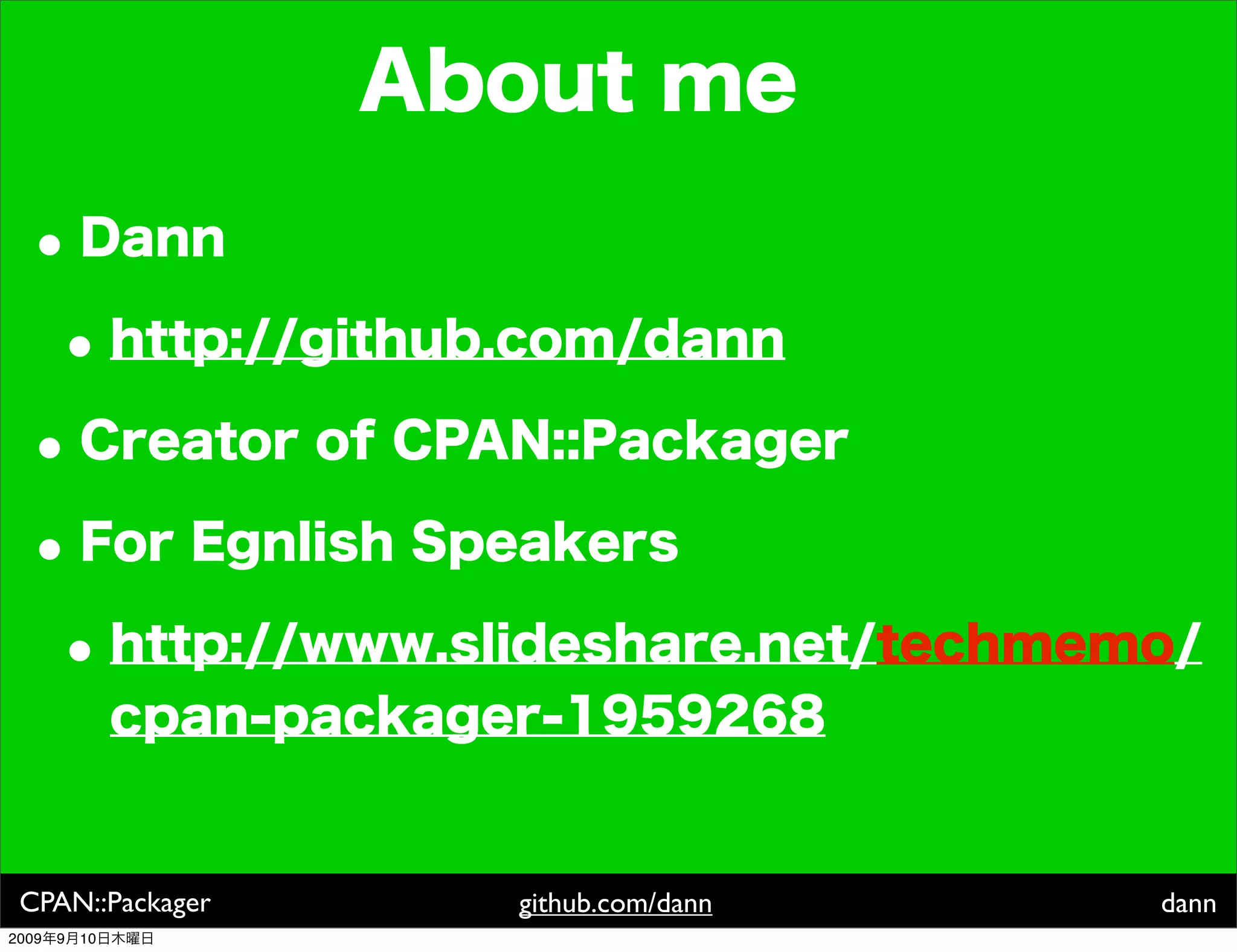 CPAN::Packager   github.com/dann   dann
2009   9   10
 