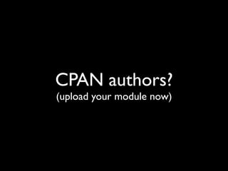 CPAN authors?
(upload your module now)
 
