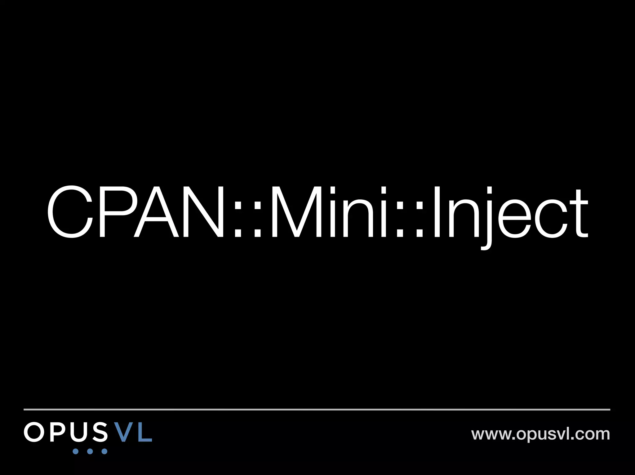 CPAN::Mini::Inject

              www.opusvl.com!
 