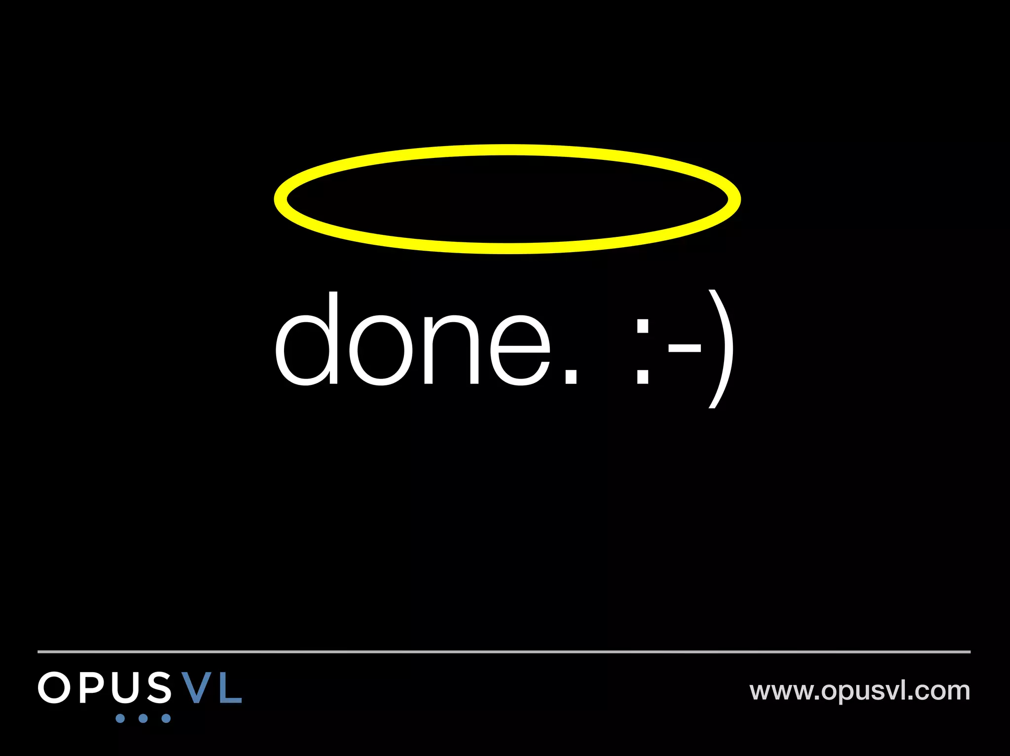 done. :-)

         www.opusvl.com!
 