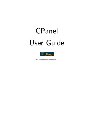 CPanel
User Guide
 DOCUMENTATION VERSION: 1.2
 