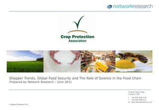 Shopper Trends, Global Food Security and The Role of Science in the Food Chain Prepared by Network Research - June 2011 